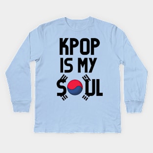 KPOP IS MY SOUL Kids Long Sleeve T-Shirt